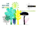Lab "PER FARE UN BOSCO" a cura di Guido Scarabottolo