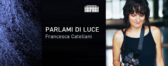 PARLAMI DI LUCE di Francesca Catellani  Mostra alla Galleria Contemporanea con performance d'artista