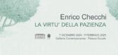 Mostra "La virtù della pazienza" di Enrico Checchi